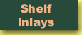 Shelf Inlays